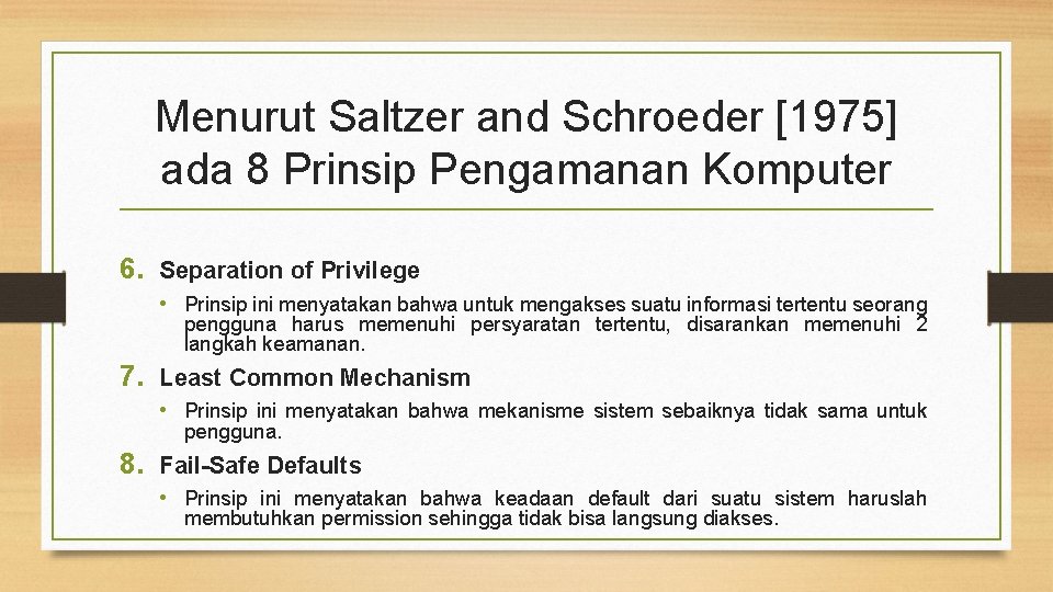 Menurut Saltzer and Schroeder [1975] ada 8 Prinsip Pengamanan Komputer 6. Separation of Privilege