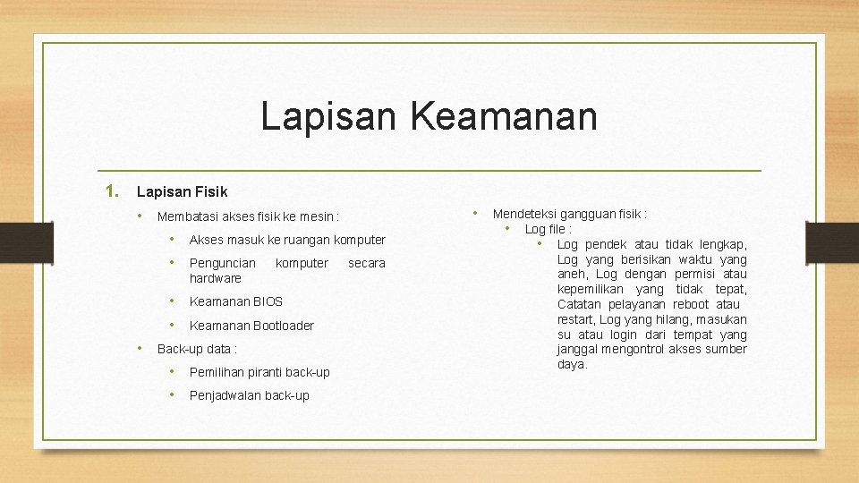 Lapisan Keamanan 1. Lapisan Fisik • • • Membatasi akses fisik ke mesin :