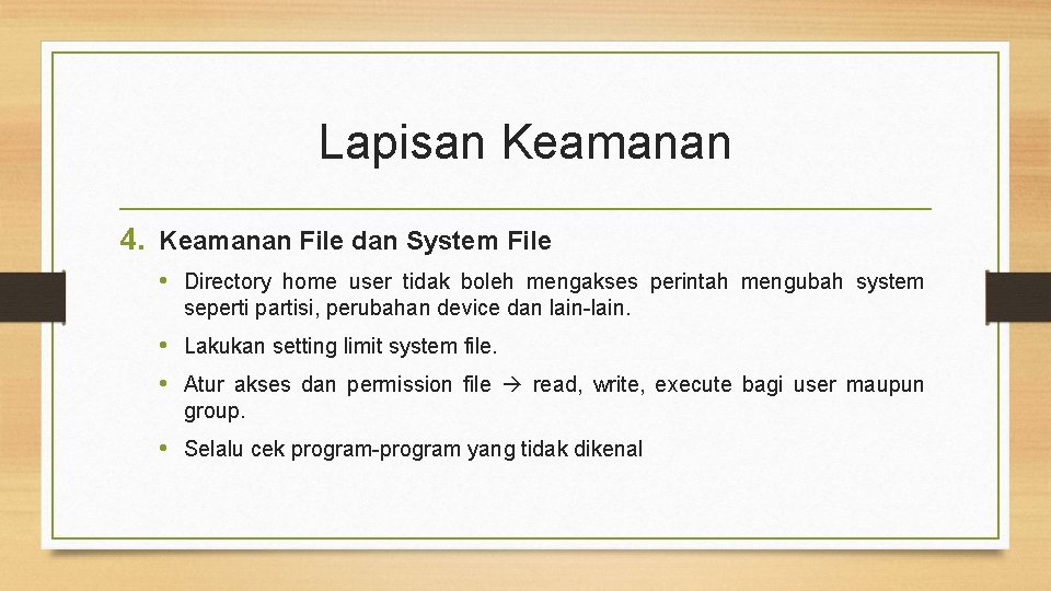 Lapisan Keamanan 4. Keamanan File dan System File • Directory home user tidak boleh