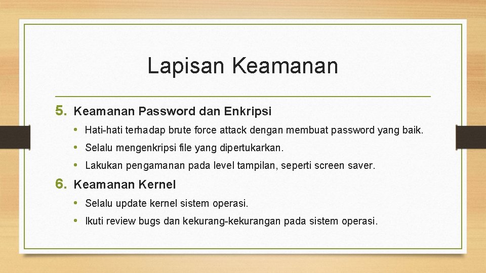 Lapisan Keamanan 5. Keamanan Password dan Enkripsi • Hati-hati terhadap brute force attack dengan