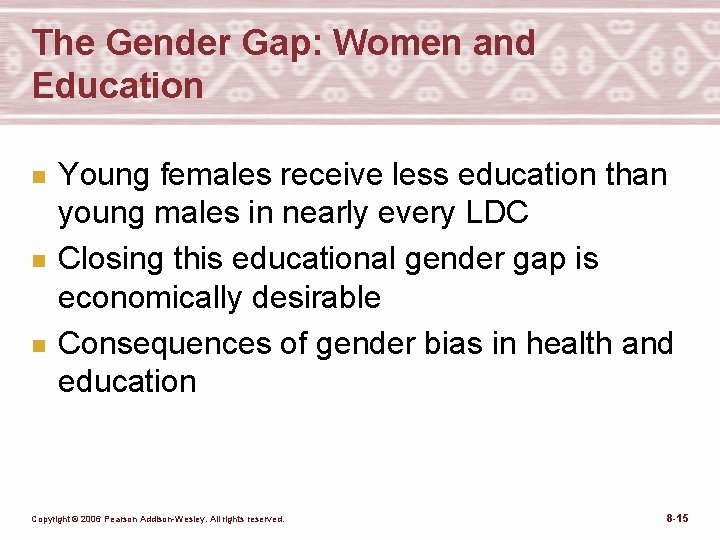 The Gender Gap: Women and Education n Young females receive less education than young