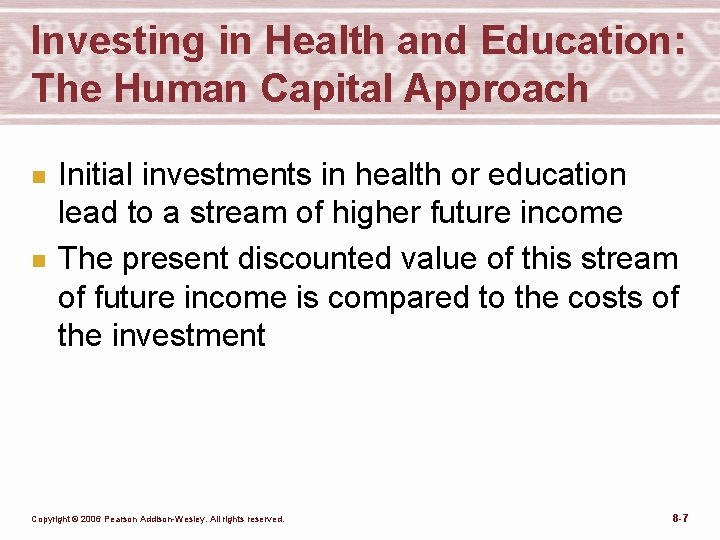 Investing in Health and Education: The Human Capital Approach n n Initial investments in