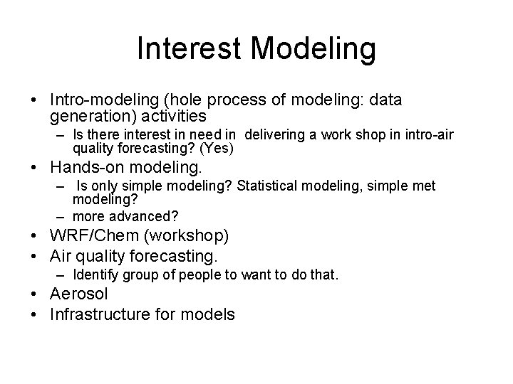 Interest Modeling • Intro-modeling (hole process of modeling: data generation) activities – Is there