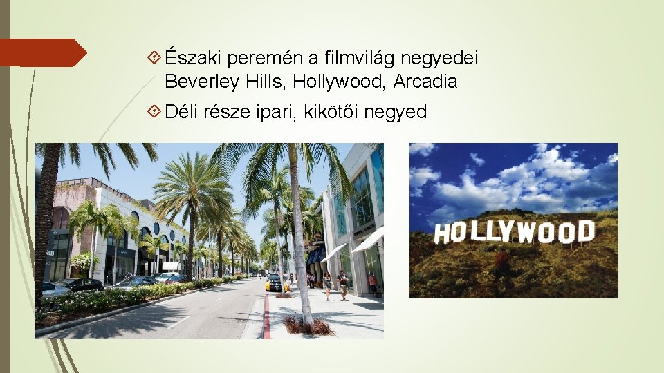  Északi peremén a filmvilág negyedei Beverley Hills, Hollywood, Arcadia Déli része ipari, kikötői
