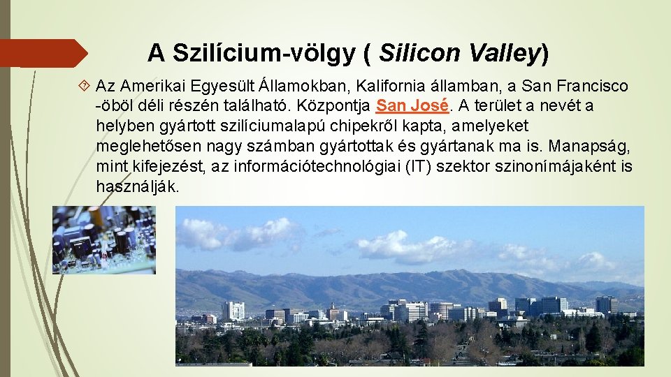 A Szilícium-völgy ( Silicon Valley) Az Amerikai Egyesült Államokban, Kalifornia államban, a San Francisco