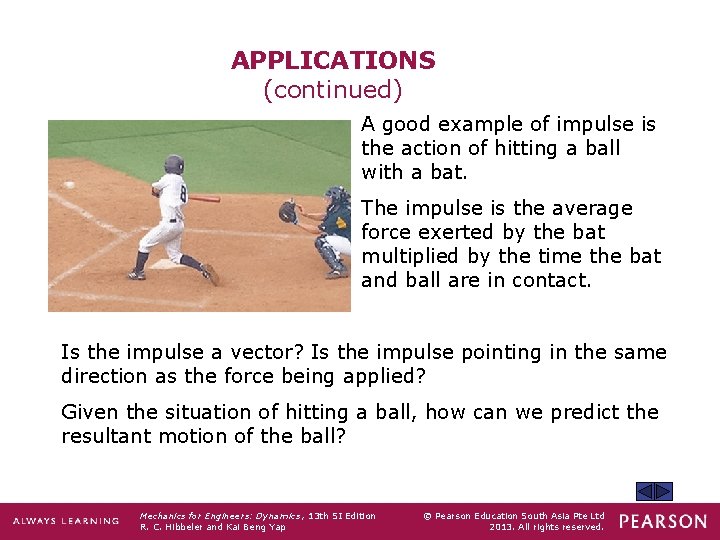 APPLICATIONS (continued) A good example of impulse is the action of hitting a ball