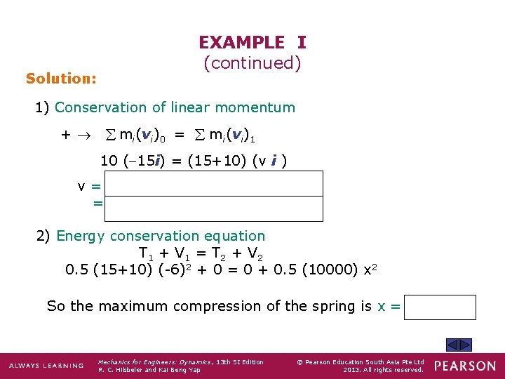 EXAMPLE I (continued) Solution: 1) Conservation of linear momentum + mi(vi)0 = mi(vi)1 10