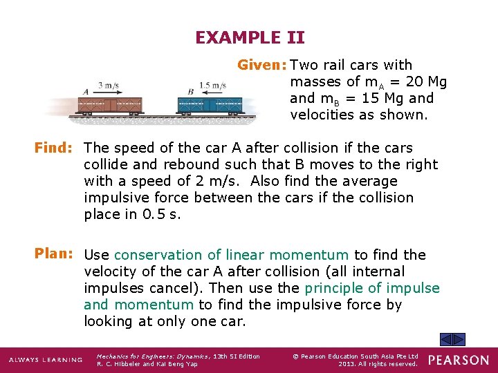 EXAMPLE II Given: Two rail cars with masses of m. A = 20 Mg