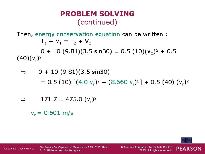 PROBLEM SOLVING (continued) Then, energy conservation equation can be written ; T 1 +