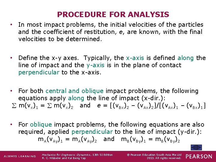 PROCEDURE FOR ANALYSIS • In most impact problems, the initial velocities of the particles