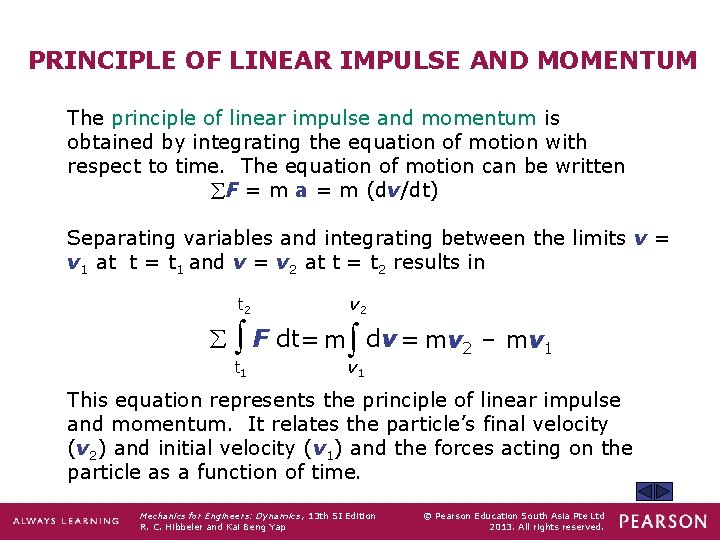 PRINCIPLE OF LINEAR IMPULSE AND MOMENTUM The principle of linear impulse and momentum is