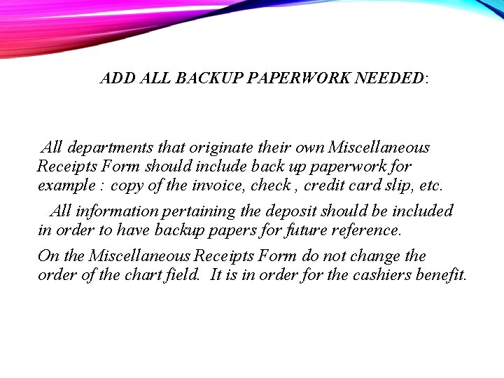 ADD ALL BACKUP PAPERWORK NEEDED: All departments that originate their own Miscellaneous Receipts Form