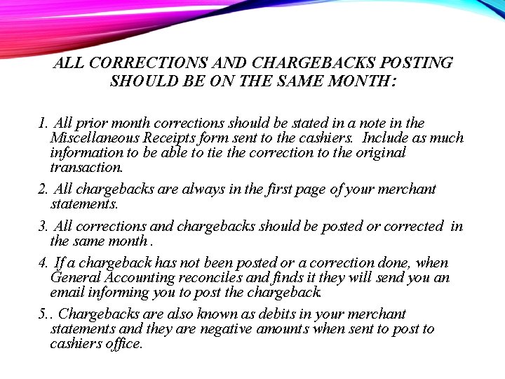ALL CORRECTIONS AND CHARGEBACKS POSTING SHOULD BE ON THE SAME MONTH: 1. All prior