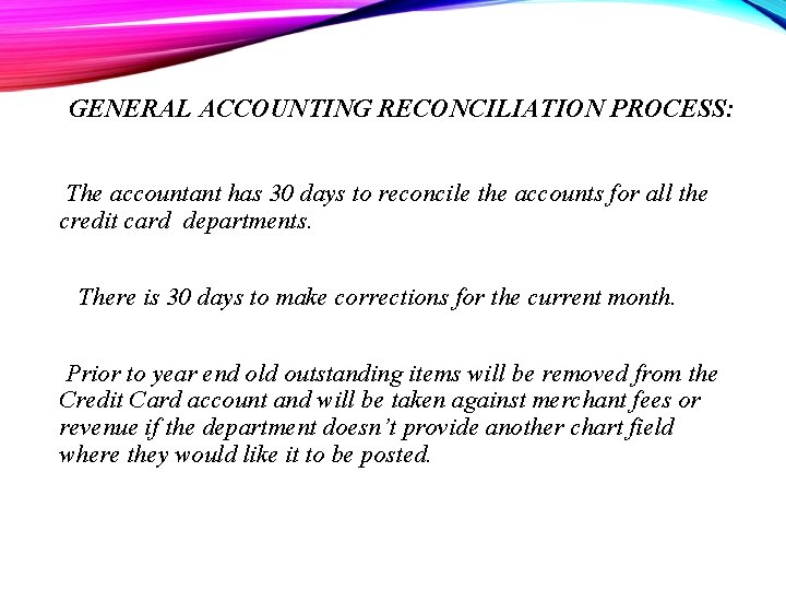 GENERAL ACCOUNTING RECONCILIATION PROCESS: The accountant has 30 days to reconcile the accounts for