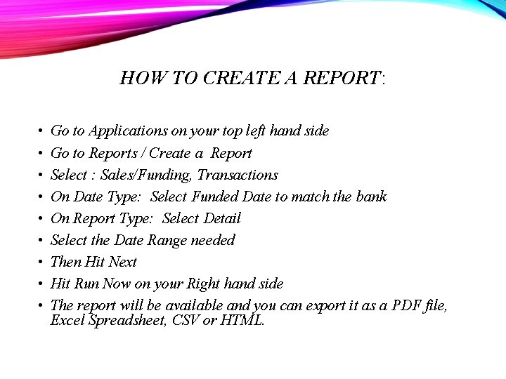 HOW TO CREATE A REPORT: • • • Go to Applications on your top