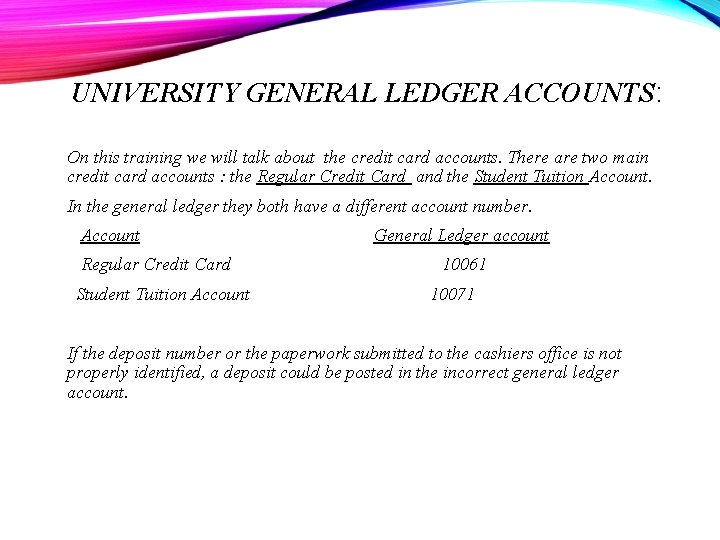 UNIVERSITY GENERAL LEDGER ACCOUNTS: On this training we will talk about the credit card