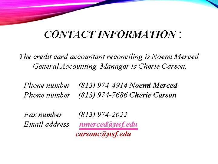 CONTACT INFORMATION : The credit card accountant reconciling is Noemi Merced General Accounting Manager