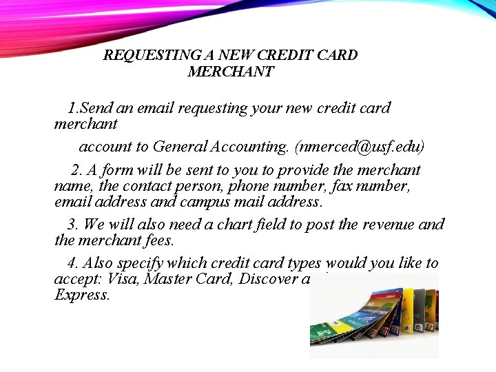 REQUESTING A NEW CREDIT CARD MERCHANT 1. Send an email requesting your new credit