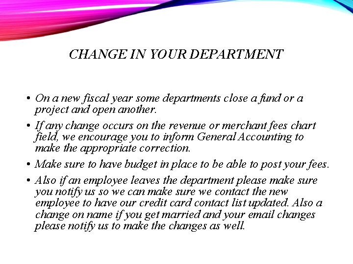 CHANGE IN YOUR DEPARTMENT • On a new fiscal year some departments close a