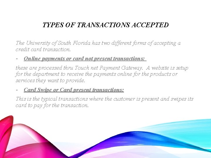 TYPES OF TRANSACTIONS ACCEPTED The University of South Florida has two different forms of