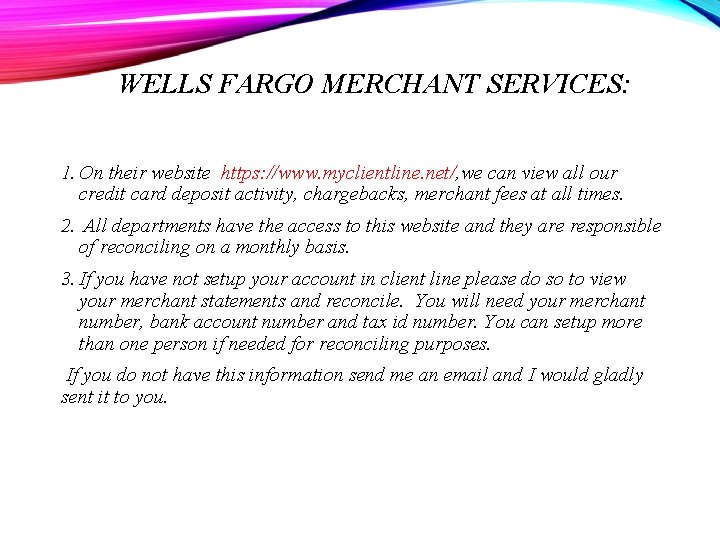 WELLS FARGO MERCHANT SERVICES: 1. On their website https: //www. myclientline. net/, we can