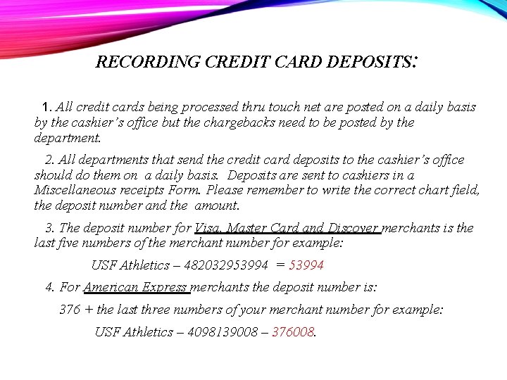 RECORDING CREDIT CARD DEPOSITS: 1. All credit cards being processed thru touch net are