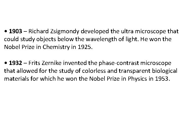 • 1903 – Richard Zsigmondy developed the ultra microscope that could study objects • 1903 – Richard Zsigmondy developed the ultra microscope that could study objects