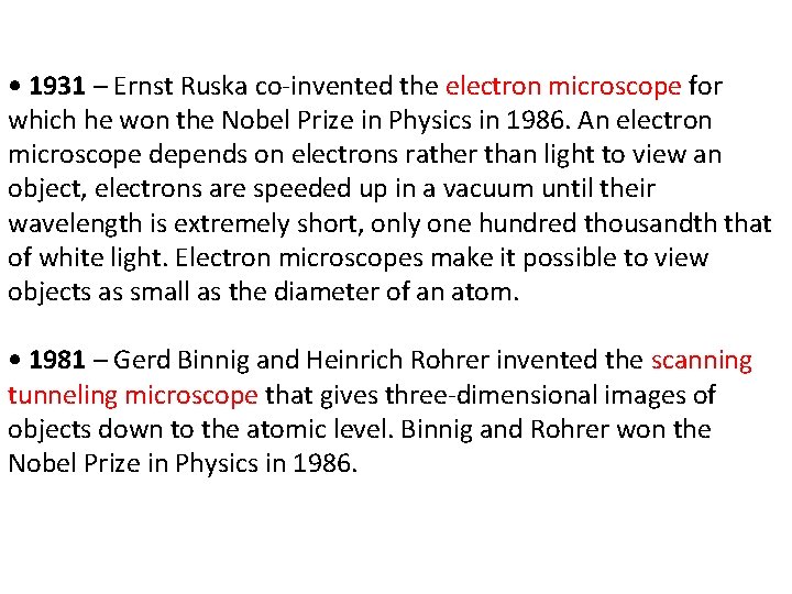 • 1931 – Ernst Ruska co-invented the electron microscope for which he won • 1931 – Ernst Ruska co-invented the electron microscope for which he won