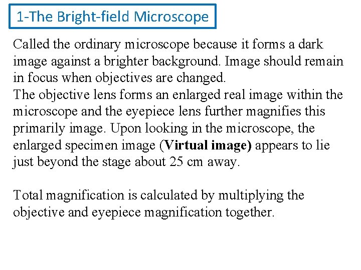 1 -The Bright-field Microscope Called the ordinary microscope because it forms a dark image 1 -The Bright-field Microscope Called the ordinary microscope because it forms a dark image