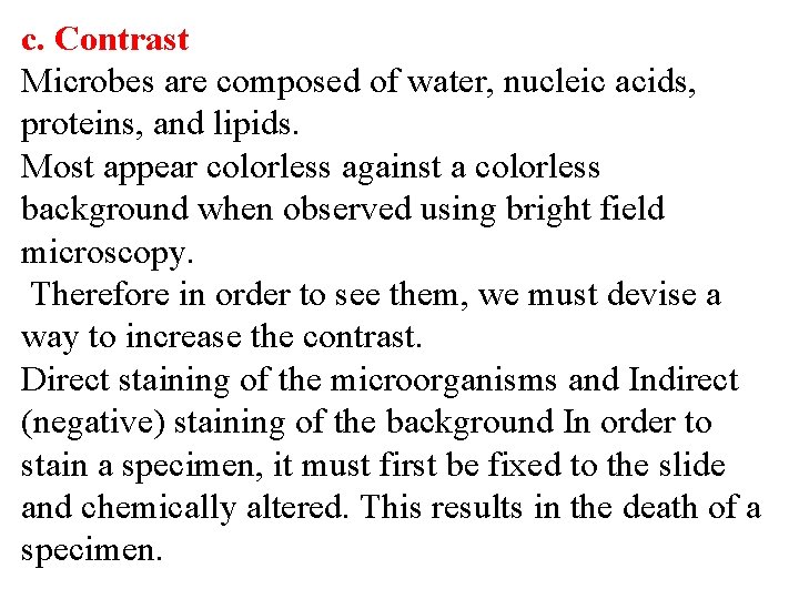 c. Contrast Microbes are composed of water, nucleic acids, proteins, and lipids. Most appear c. Contrast Microbes are composed of water, nucleic acids, proteins, and lipids. Most appear