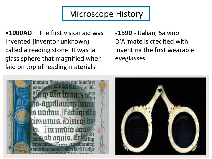 Microscope History • 1000 AD – The first vision aid was invented (inventor unknown) Microscope History • 1000 AD – The first vision aid was invented (inventor unknown)