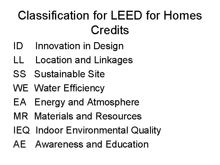 Classification for LEED for Homes Credits ID LL SS WE EA MR IEQ AE