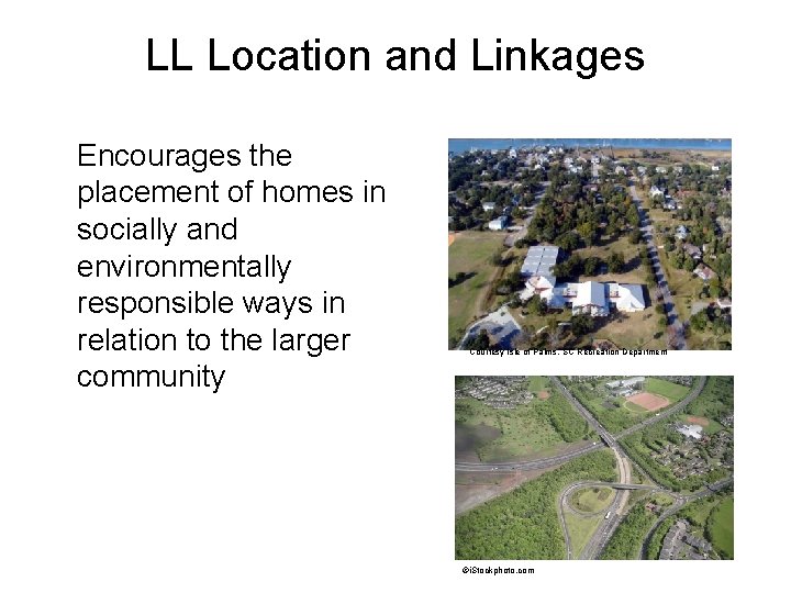 LL Location and Linkages Encourages the placement of homes in socially and environmentally responsible