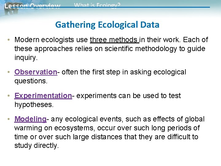 Lesson Overview What is Ecology? Gathering Ecological Data • Modern ecologists use three methods