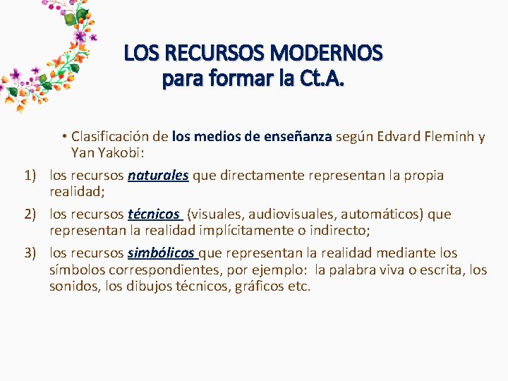 LOS RECURSOS MODERNOS para formar la Ct. A. • Clasificación de los medios de LOS RECURSOS MODERNOS para formar la Ct. A. • Clasificación de los medios de