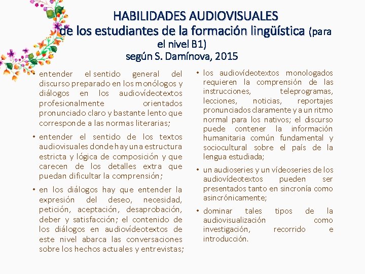 HABILIDADES AUDIOVISUALES de los estudiantes de la formación lingüística (para el nivel B 1) HABILIDADES AUDIOVISUALES de los estudiantes de la formación lingüística (para el nivel B 1)