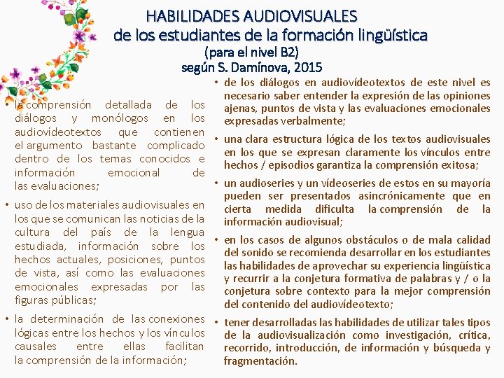 HABILIDADES AUDIOVISUALES de los estudiantes de la formación lingüística (para el nivel B 2) HABILIDADES AUDIOVISUALES de los estudiantes de la formación lingüística (para el nivel B 2)