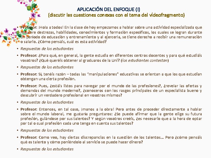 APLICACIÓN DEL ENFOQUE (I) (discutir las cuestiones conexas con el tema del vídeofragmento) • APLICACIÓN DEL ENFOQUE (I) (discutir las cuestiones conexas con el tema del vídeofragmento) •