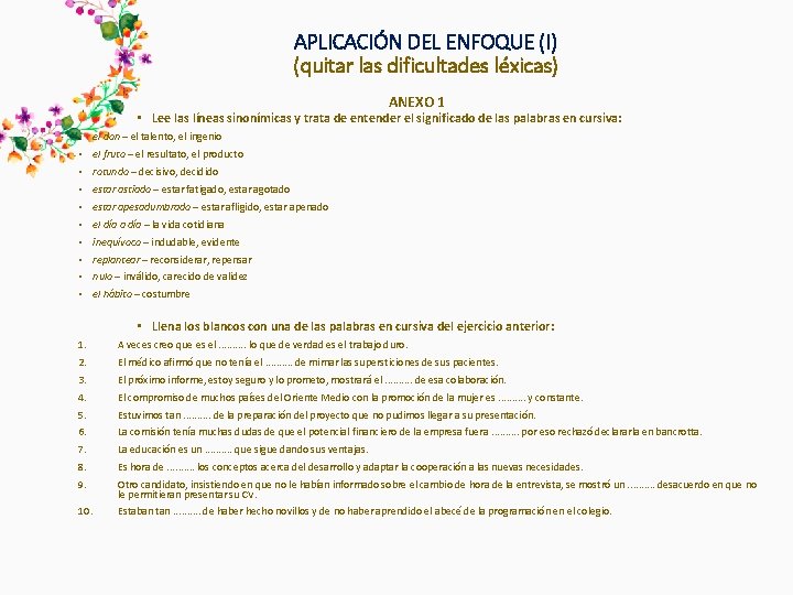 APLICACIÓN DEL ENFOQUE (I) (quitar las dificultades léxicas) ANEXO 1 • Lee las líneas APLICACIÓN DEL ENFOQUE (I) (quitar las dificultades léxicas) ANEXO 1 • Lee las líneas