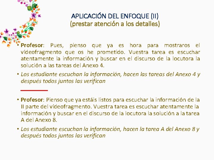 APLICACIÓN DEL ENFOQUE (II) (prestar atención a los detalles) • Profesor: Pues, pienso que APLICACIÓN DEL ENFOQUE (II) (prestar atención a los detalles) • Profesor: Pues, pienso que