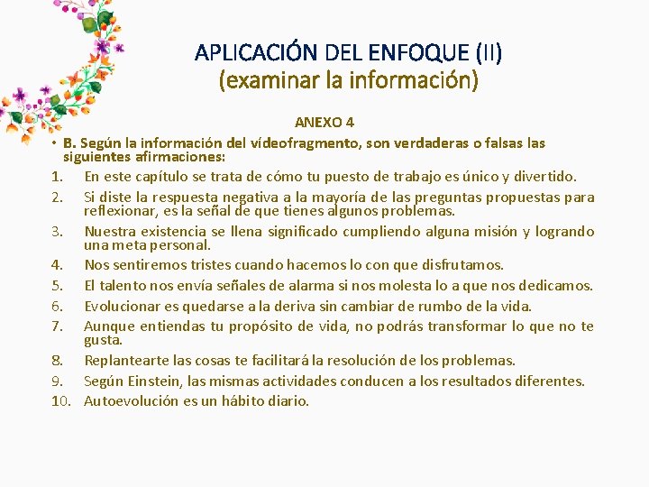 APLICACIÓN DEL ENFOQUE (II) (examinar la información) ANEXO 4 • B. Según la información APLICACIÓN DEL ENFOQUE (II) (examinar la información) ANEXO 4 • B. Según la información