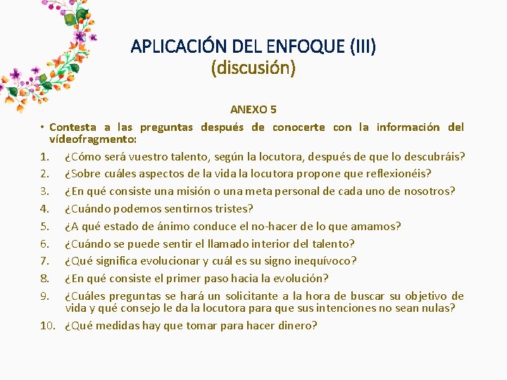 APLICACIÓN DEL ENFOQUE (III) (discusión) ANEXO 5 • Contesta a las preguntas después de APLICACIÓN DEL ENFOQUE (III) (discusión) ANEXO 5 • Contesta a las preguntas después de