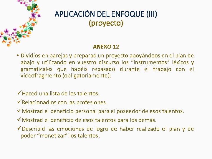 APLICACIÓN DEL ENFOQUE (III) (proyecto) ANEXO 12 • Dividíos en parejas y preparad un APLICACIÓN DEL ENFOQUE (III) (proyecto) ANEXO 12 • Dividíos en parejas y preparad un