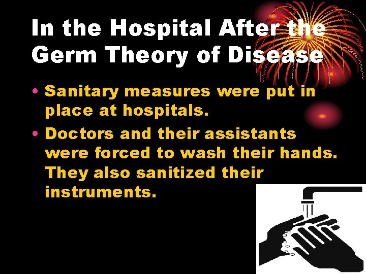 In the Hospital After the Germ Theory of Disease • Sanitary measures were put