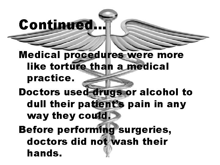 Continued… Medical procedures were more like torture than a medical practice. Doctors used drugs