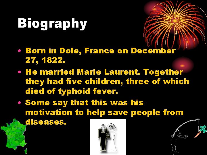 Biography • Born in Dole, France on December 27, 1822. • He married Marie