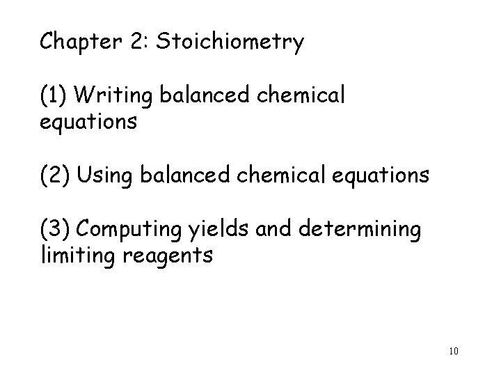 Chapter 2: Stoichiometry (1) Writing balanced chemical equations (2) Using balanced chemical equations (3)