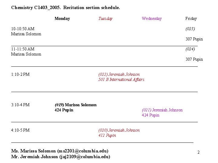 Chemistry C 1403_2005. Recitation section schedule. Monday Tuesday Wednesday 10 -10: 50 AM Marissa