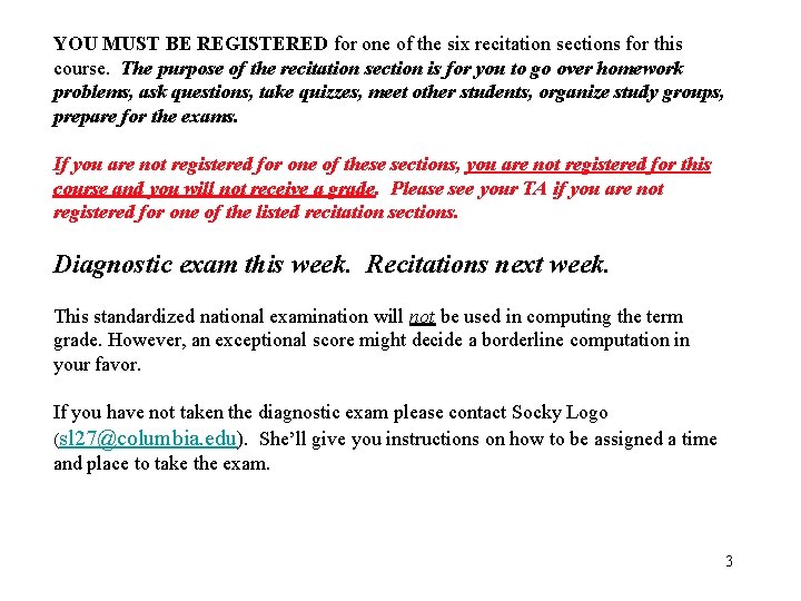 YOU MUST BE REGISTERED for one of the six recitation sections for this course.
