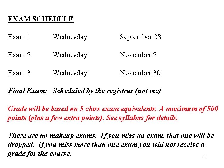EXAM SCHEDULE Exam 1 Wednesday September 28 Exam 2 Wednesday November 2 Exam 3
